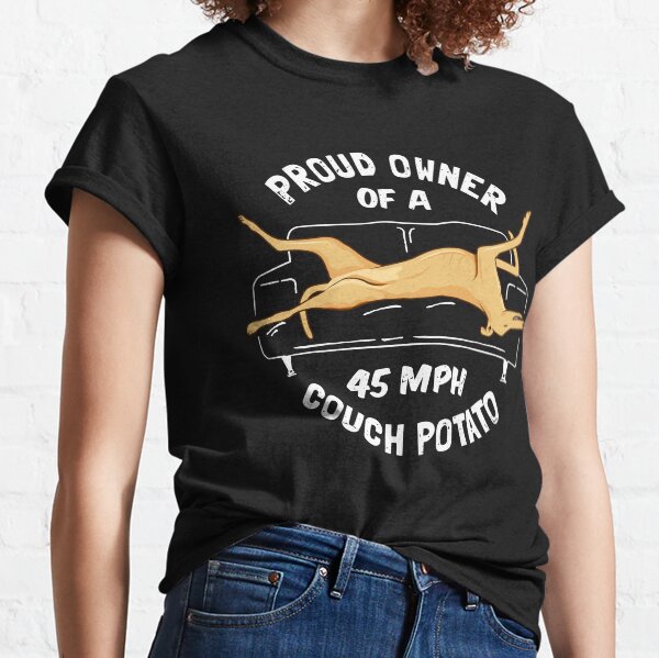 Proud Owner Of A 45MPH Couch Potato - Funny Fawn Greyhound Gift Classic T-Shirt