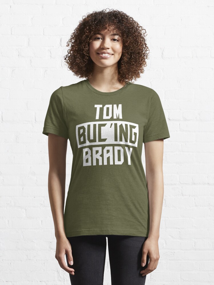 Tom-Buc'ing-Brady' Essential T-Shirt for Sale by BertHenry