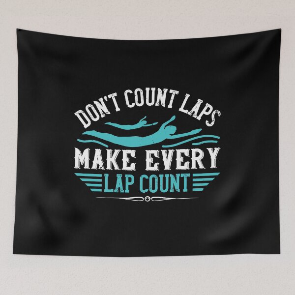 Item preview, Don't Count Laps.Make Every Lap Count designed and sold by GoodVibeDesign.