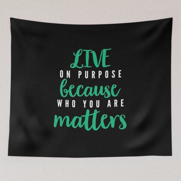 Item preview, Live In Purpose Because Who You Are Matters designed and sold by OnPurposeMarket.