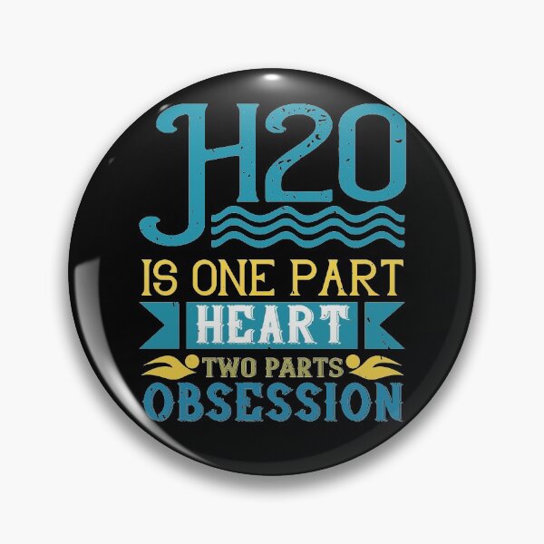 Item preview, H20 Is One Part Heart, Two Parts Obsession designed and sold by GoodVibeDesign.