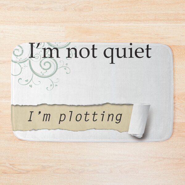 Item preview, I'm Not Quiet, I'm Plotting Writer's Quote designed and sold by Shendz.