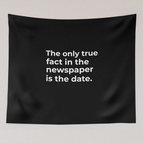 Item preview, The only true fact in the newspaper is the date. designed and sold by Fit & Fun  Gallery.