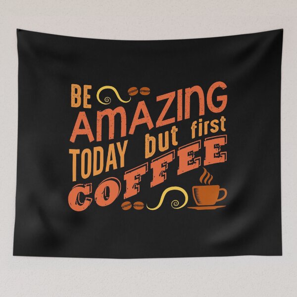 Item preview, Be Amazing Today But First Coffee designed and sold by shinoshop.