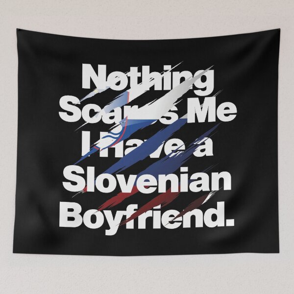Item preview, Nothing Scares Me I Have a Slovenian Boyfriend Slovenia designed and sold by elhefe.