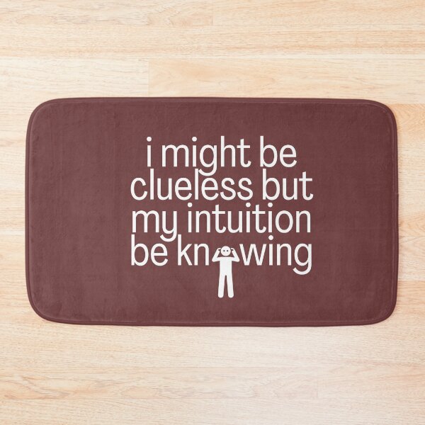 Item preview, I might be clueless but my intuition be knowing, intuition sayings. designed and sold by Theleochick.