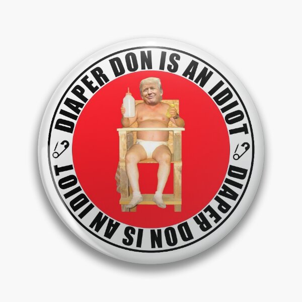 Item preview, Diaper Don Is An Idiot - Funny Donald Trump Meme designed and sold by mildlyironic.