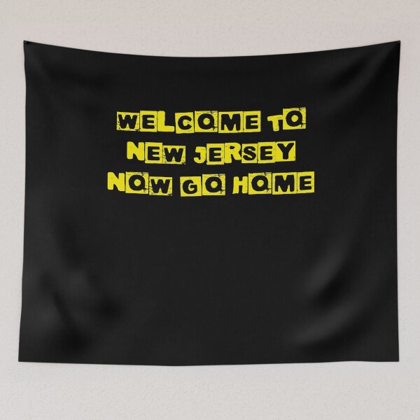Item preview, Welcome to New jersey now go home 5 designed and sold by rupalidharapat.