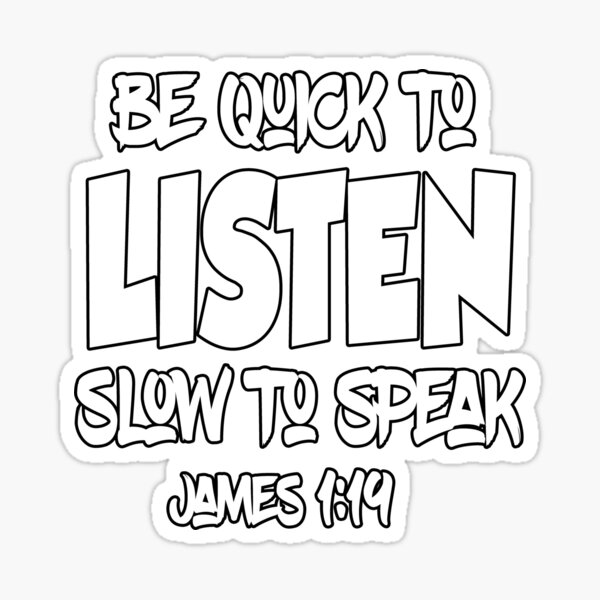 you-must-all-be-quick-to-listen-slow-to-speak-and-slow-to-get-angry