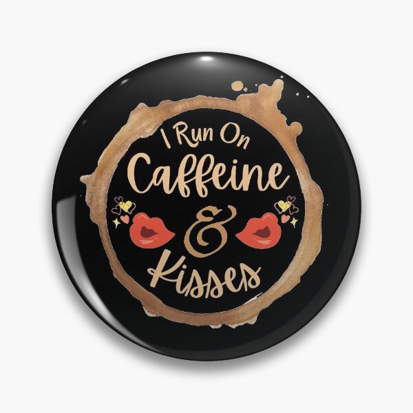 Item preview, I Run On Caffeine And Kisses designed and sold by Joy Poddar.