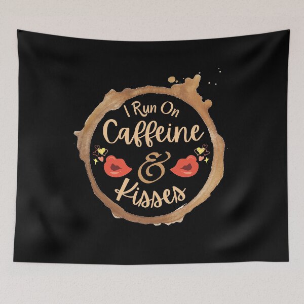 Item preview, I Run On Caffeine And Kisses designed and sold by Joy Poddar.