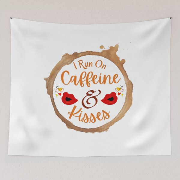 Item preview, I Run On Caffeine And Kisses designed and sold by Joy Poddar.