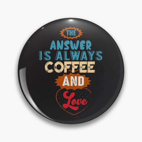 Item preview, The answer is always coffee and luve  designed and sold by shinoshop.