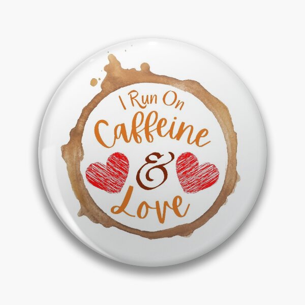 Item preview, I Run On Caffeine And Love designed and sold by Joy Poddar.
