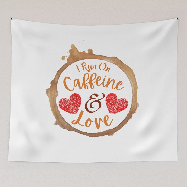 Item preview, I Run On Caffeine And Love designed and sold by Joy Poddar.