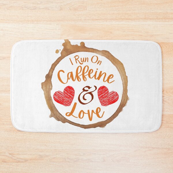 Item preview, I Run On Caffeine And Love designed and sold by Joy Poddar.