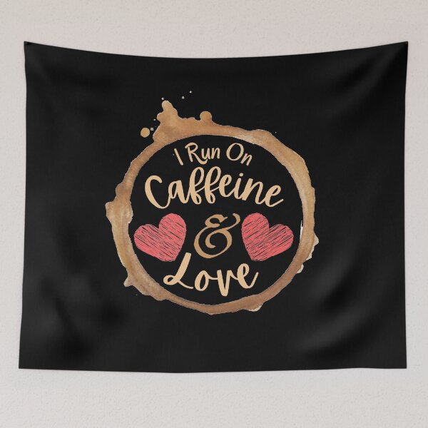 Item preview, I Run On Caffeine And Love designed and sold by Joy Poddar.