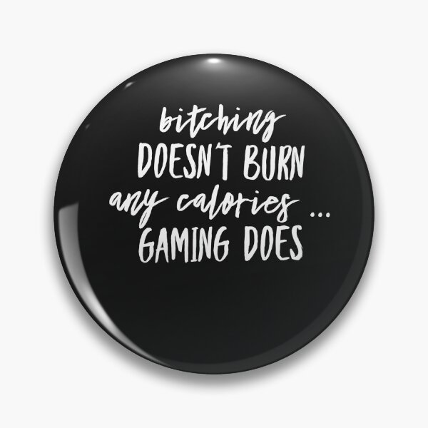Item preview, Bitching doesn't burn any calories ... GAMING DOES designed and sold by HamiltonmagicTs.