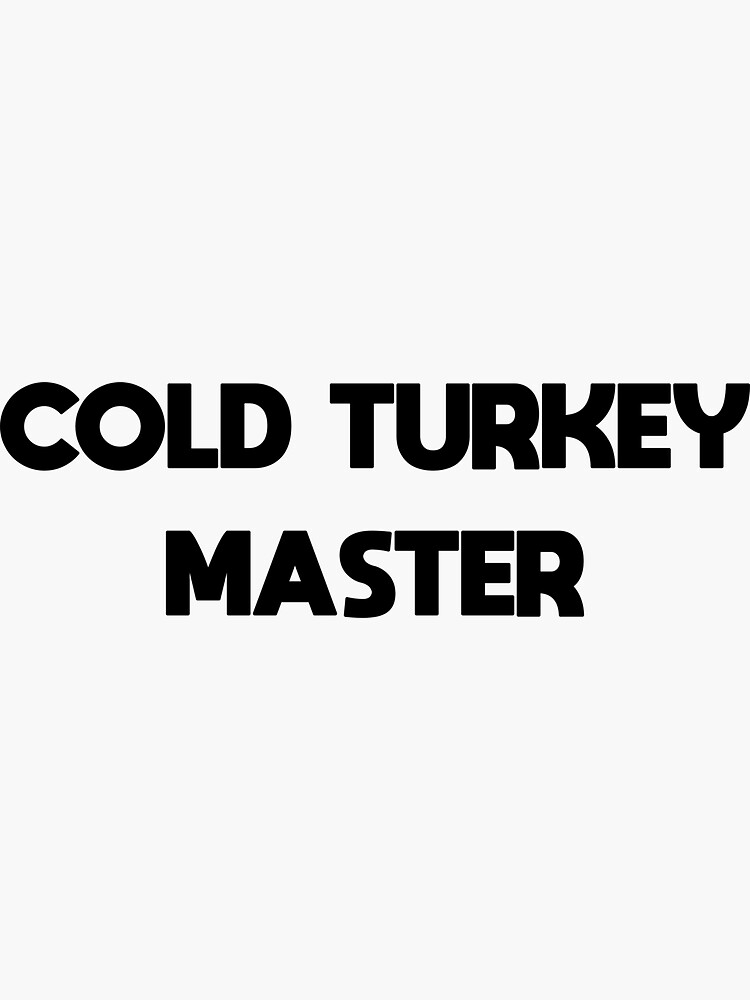 "Cold Turkey Master Cold Withdrawal Gift" Sticker for Sale by Stndor
