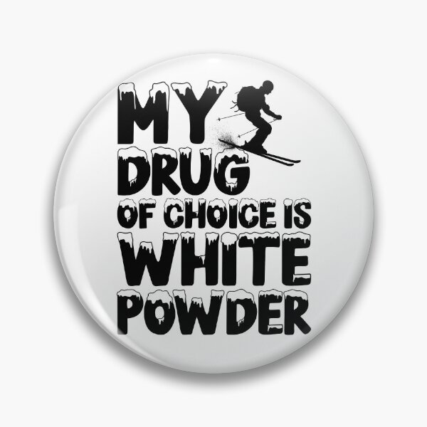Item preview, Ski My drug of choice is white powder - Ski Love designed and sold by maddinstgt.