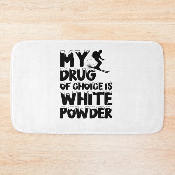 Item preview, Ski My drug of choice is white powder - Ski Love designed and sold by maddinstgt.