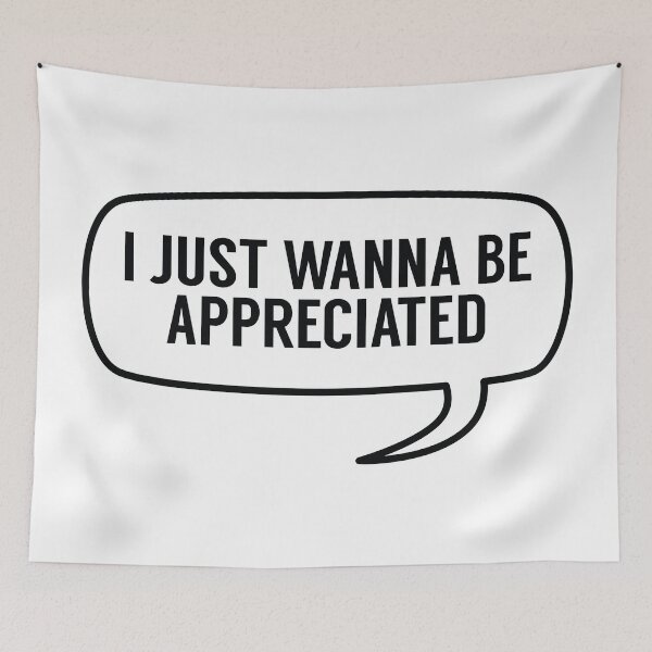 Item preview, I Just Wanna Be Appreciated designed and sold by MSA-42.