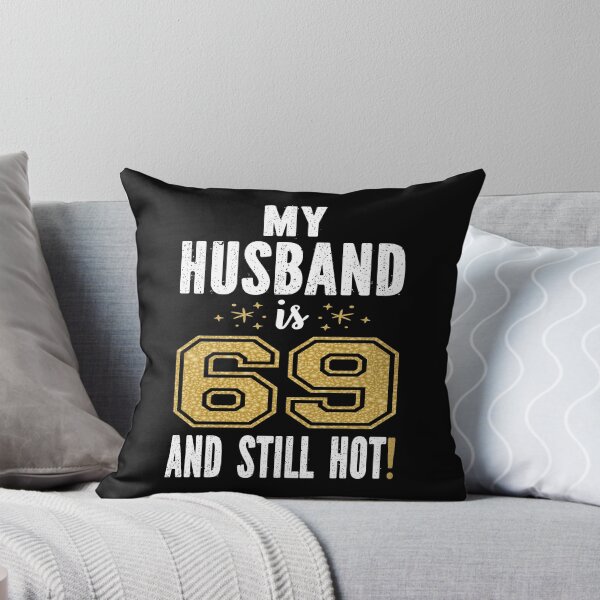 Item preview, My Husband Is 69 And Still Hot 69th Birthday Gift For Him product designed and sold by Grabitees.