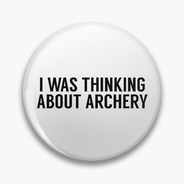 Item preview, I Was Thinking About Archery designed and sold by MSA-42.