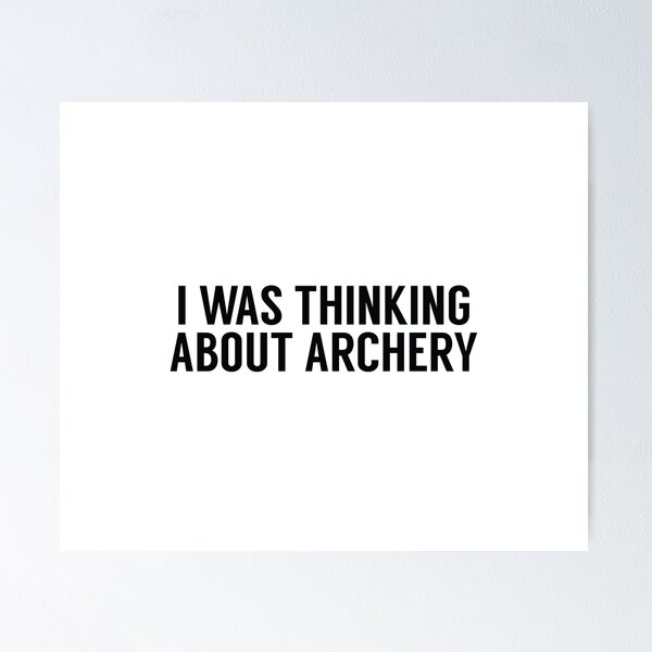 Item preview, I Was Thinking About Archery designed and sold by MSA-42.