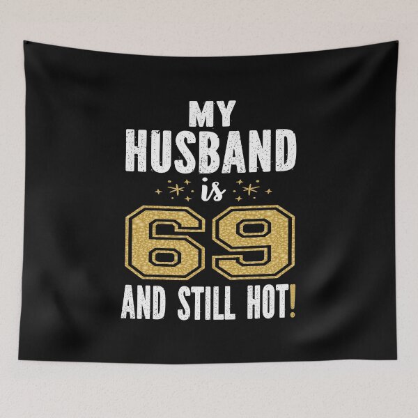 Item preview, My Husband Is 69 And Still Hot 69th Birthday Gift For Him product designed and sold by Grabitees.