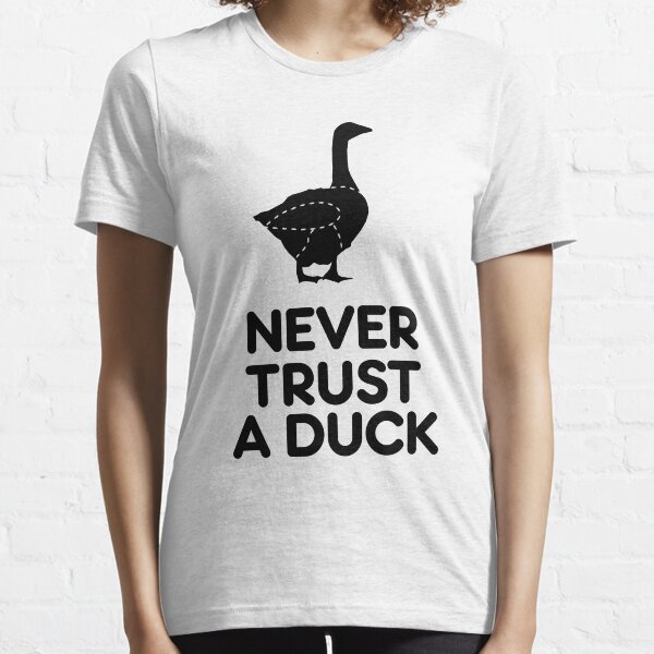 Never Trust A Duck Essential T-Shirt