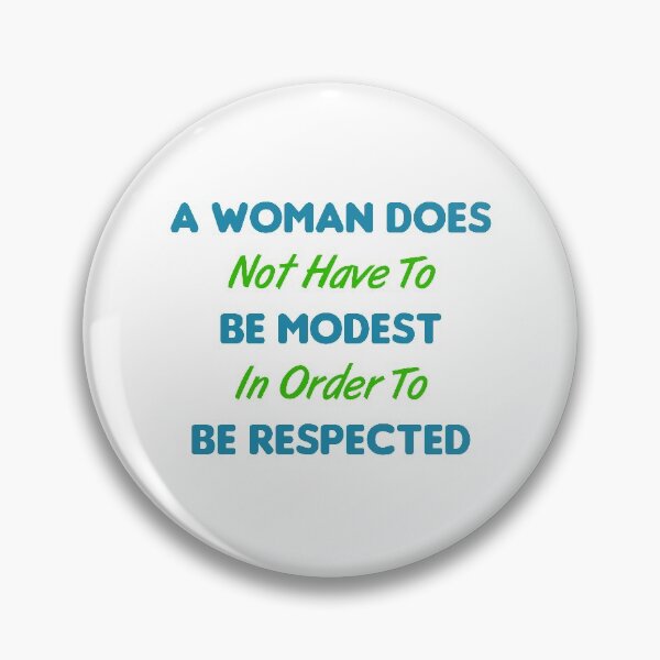 Item preview, A Woman Does Not Have To Be Modest In Order To Be Respected designed and sold by MJLdesigns.