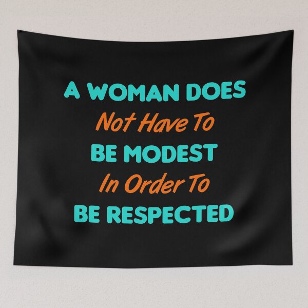 Item preview, Woman Does Not Have To Be Modest In Order To Be Respected designed and sold by MJLdesigns.