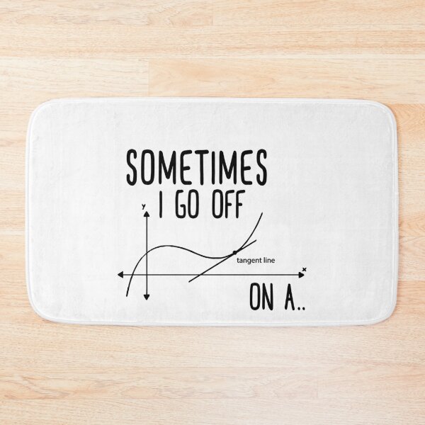 Item preview, Sometimes I go off on a Tangent Math Pun Teacher Geek designed and sold by Majestystore.