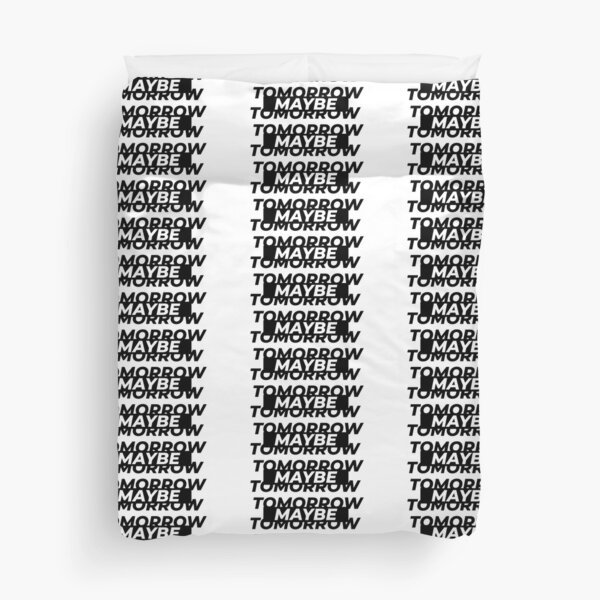 Maybe tomorrow Duvet Cover