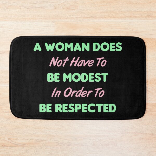 Item preview, A Woman Does Not Have To Be Modest In Order To Be Respected designed and sold by MJLdesigns.