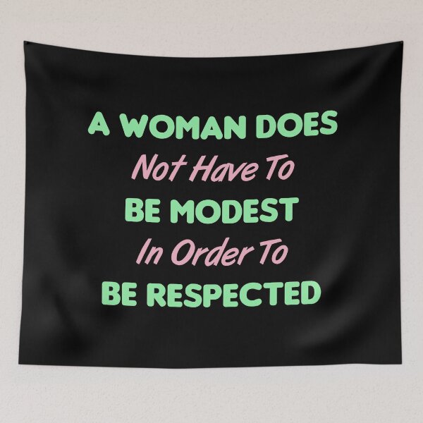 Item preview, A Woman Does Not Have To Be Modest In Order To Be Respected designed and sold by MJLdesigns.