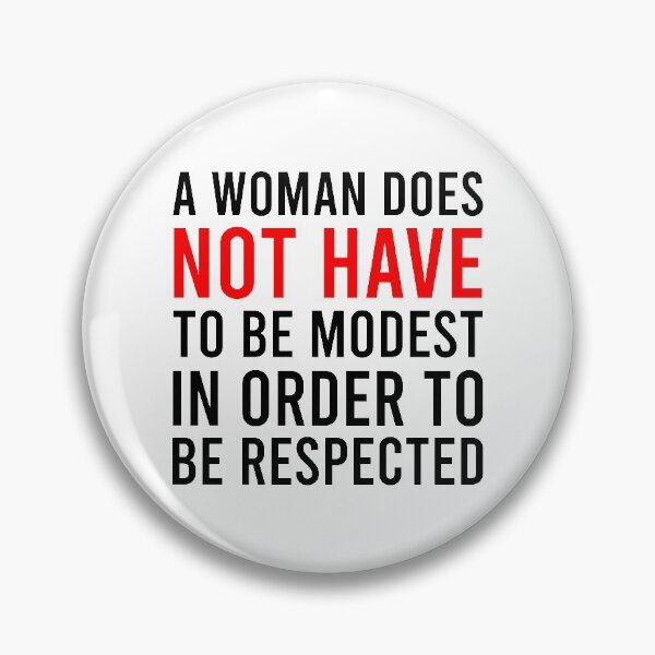 Item preview, A Woman Does Not Have To Be Modest In Order To Be Respected designed and sold by MJLdesigns.