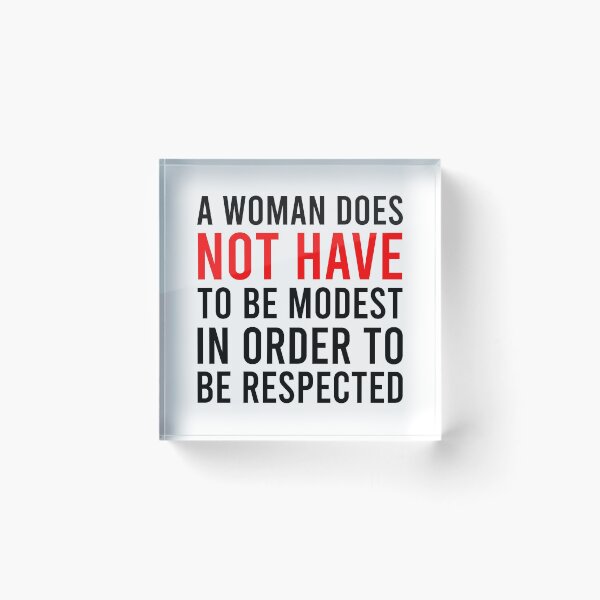 Item preview, A Woman Does Not Have To Be Modest In Order To Be Respected designed and sold by MJLdesigns.