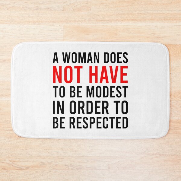 Item preview, A Woman Does Not Have To Be Modest In Order To Be Respected designed and sold by MJLdesigns.