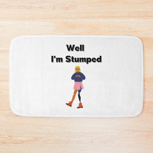 Item preview, Well I'm Stumped,Amputee Gift,Funny Amputee Gift I'm Stumped designed and sold by piskwi.
