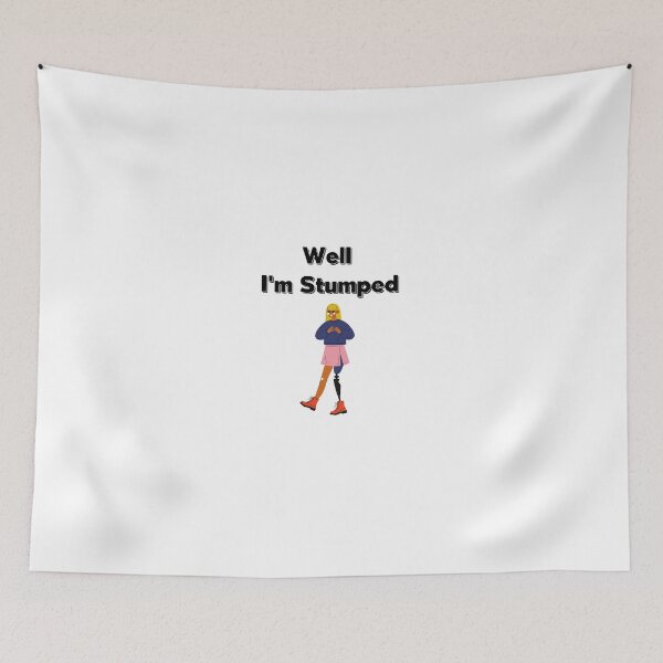 Item preview, Well I'm Stumped,Amputee Gift,Funny Amputee Gift I'm Stumped designed and sold by piskwi.