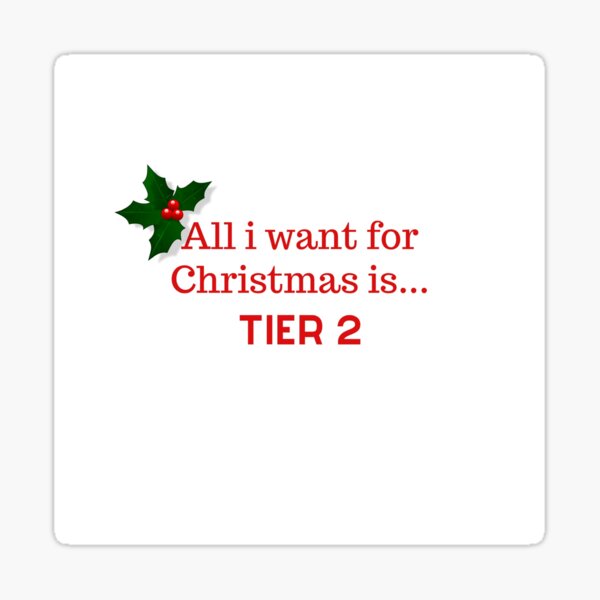 All I want for Christmas is tier 2 Sticker