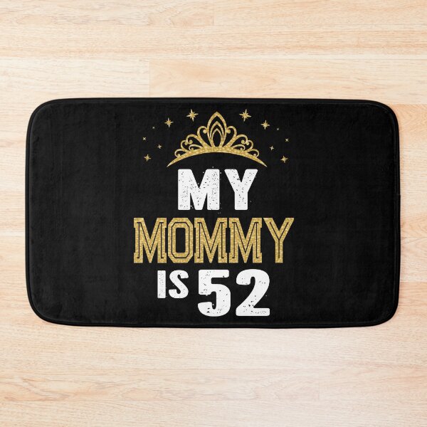 Item preview, My Mommy Is 52 Years Old 52nd Mom's Birthday Gift For Her print designed and sold by Grabitees.