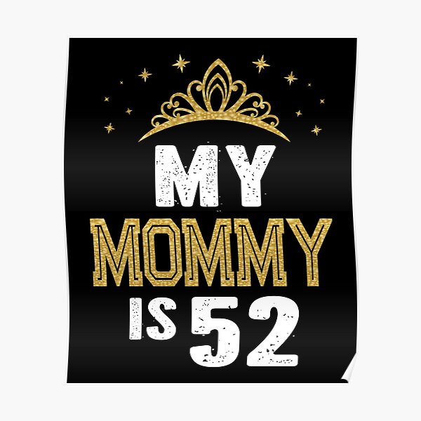 my-mommy-is-52-years-old-52nd-mom-s-birthday-gift-for-her-print