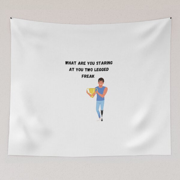 Item preview, what are you staring at you two legged freak, designed and sold by piskwi.