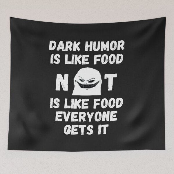 Item preview, Dark humor is like food not everyone gets it designed and sold by MohitJain1109.