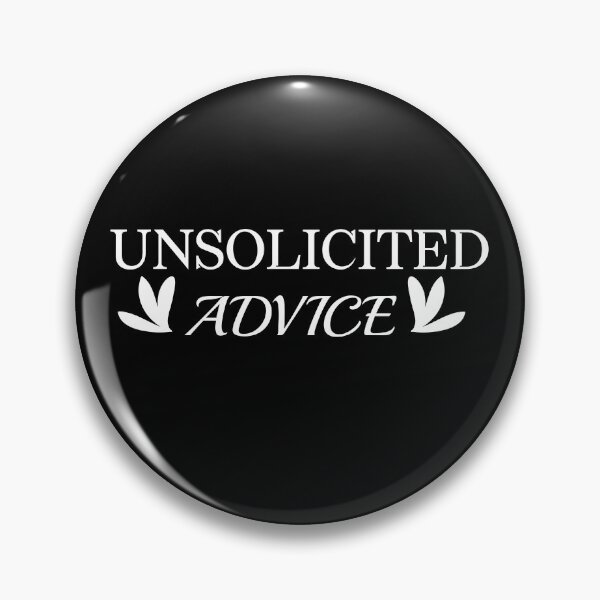 Item preview, UNSOLICITED ADVICE designed and sold by LEByasser.