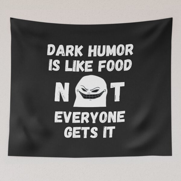 Item preview, Dark humor is like food not everyone gets it designed and sold by MohitJain1109.