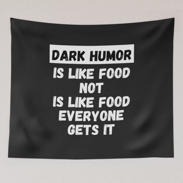 Item preview, Dark humor is like food not everyone gets it designed and sold by MohitJain1109.